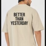 Better Than Yesterday Printed Oversized Classic T-Shirt